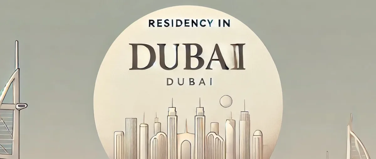 How to obtain residency in Dubai: your path to new opportunities and prospects